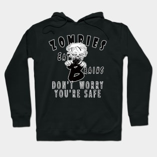 Zombies eat brains don't worry you're safe funny Hoodie